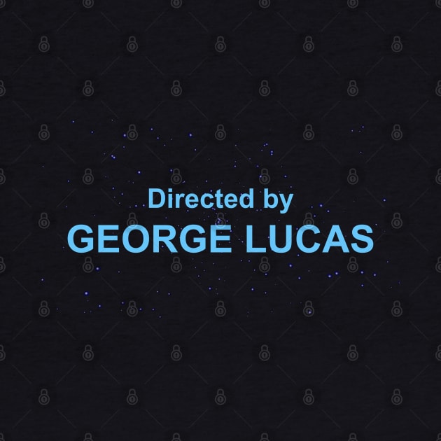 Directed by George Lucas by Galactee 99